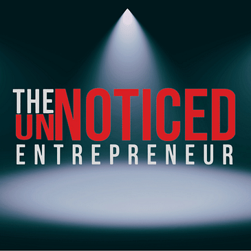 The UnNoticed Entrepreneur - in the spotlight.