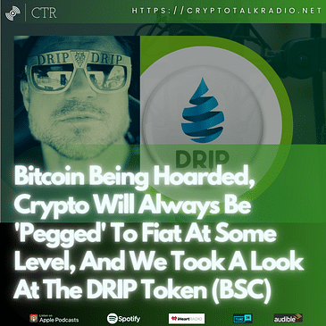 Today: Bitcoin Being Hoarded, Crypto Will Always Be 'Pegged' To Fiat At Some Level, And We Took A Look At The DRIP Token (BSC)