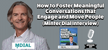 How to Foster Meaningful Conversations That Engage and Move People [Minter Dial Interview]