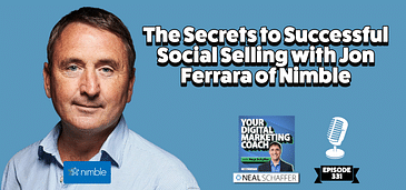 The Secrets to Successful Social Selling with Jon Ferrara of Nimble