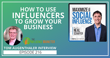 How to Use Influencers to Promote Your Business [Tom Augenthaler Interview]