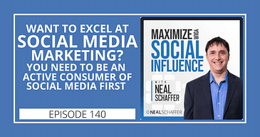 Want to Excel at Social Media Marketing? You Need to be an Active Consumer of Social Media First