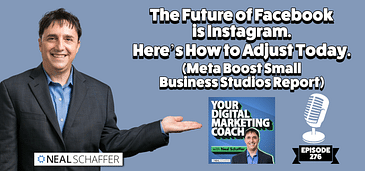 The Future of Facebook is Instagram. Here's How to Adjust Today. [Meta Boost Small Business Studios Report]