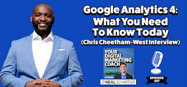Google Analytics 4: What You Need to Know Today [Chris Cheetham-West Interview]