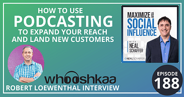 How to Use Podcasting to Expand Your Reach and Land New Customers [Robert Loewenthal Interview]