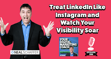 Treat LinkedIn Like Instagram and Watch Your Visibility Soar