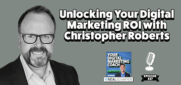 Unlocking Your Digital Marketing ROI with Christopher Roberts