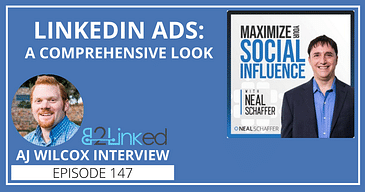 LinkedIn Ads: A Comprehensive Look (AJ Wilcox Interview)