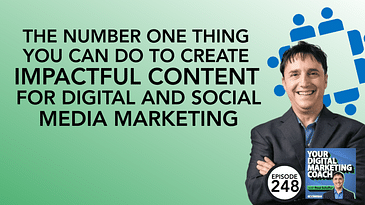 The Number ONE Thing You Can Do to Create IMPACTFUL Content for Digital and Social Media Marketing