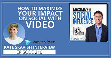 How to Maximize Your Impact on Social With Video [Kate Skavish Interview]