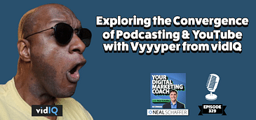 Exploring the Convergence of Podcasting & YouTube with Vyyyper from vidIQ