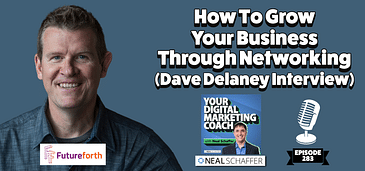 How to Grow Your Business through Networking [Dave Delaney Interview]