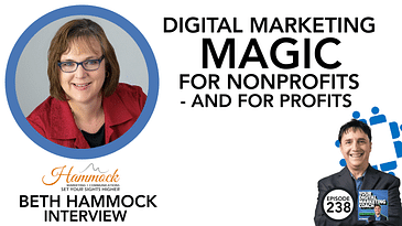 Digital Marketing Magic for Nonprofits - and For Profits [Beth Hammock Interview]