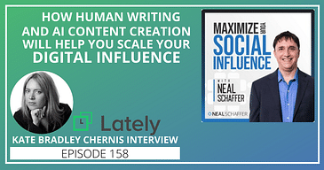 How Human Writing - and AI Content Creation - Will Help You Scale Your Digital Influence [Kate Bradley Chernis Interview]