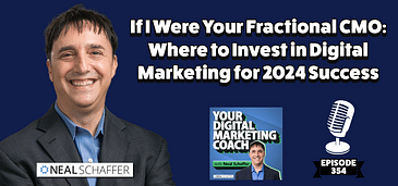 If I Were Your Fractional CMO: Where to Invest in Digital Marketing for 2024 Success