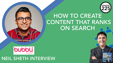 How to Create Content That Ranks on Search [Neil Sheth Interview]