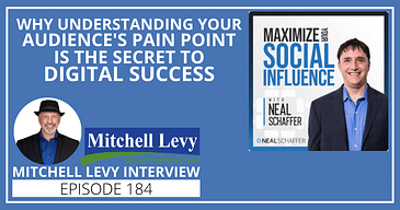 Why Understanding Your Audience's Pain Point is the Secret to Digital Success [Mitchell Levy Interview]