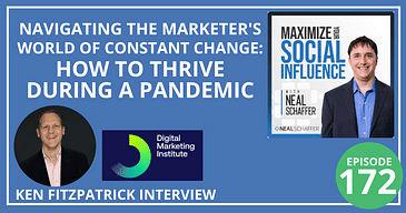 Navigating the Marketer's World of Constant Change: How to Thrive During a Pandemic [Ken Fitzpatrick Interview]