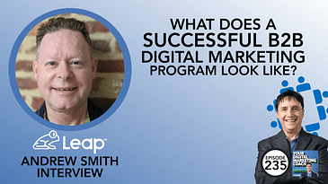 What Does a Successful B2B Digital Marketing Program Look Like? [Andrew Smith Interview]