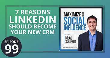 7 Reasons LinkedIn Should Become Your New CRM