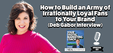 How to Build an Army of Irrationally Loyal Fans to Your Brand [Deb Gabor Interview]