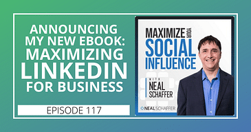 Announcing My New Ebook: Maximizing LinkedIn for Business