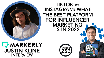 TikTok vs Instagram: What the Best Platform for Influencer Marketing is in 2022 [Justin Kline Interview]