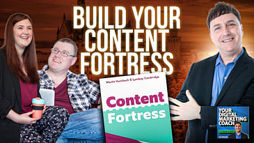 Building a Content Fortress: How to Attract the Right Customers and Boost Conversion Rates with Martin Huntbach and Lyndsay Cambridge