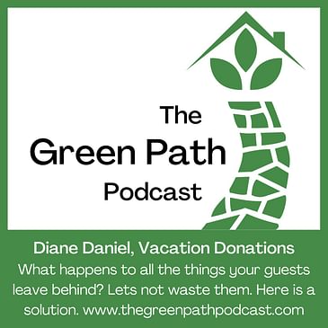The Green Path Podcast and... Diane Daniel, Vacation Donations