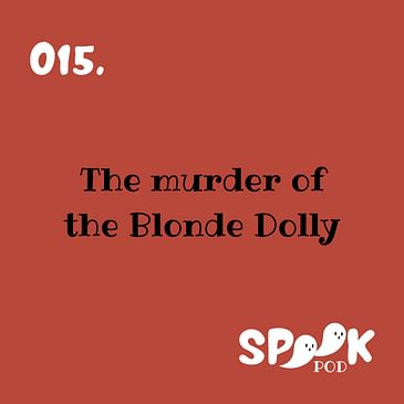 015. The Murder of the Blonde Dolly