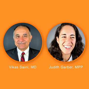 EP394: Spoiler Alert: It Is Counterintuitive Which Hospitals Offer the Most Charity Care, With Vikas Saini, MD, and Judith Garber, MPP