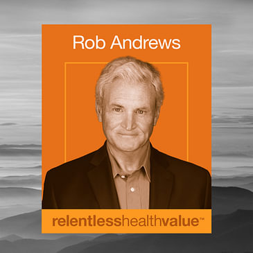 Encore! EP415: Some Jumbo Employers Buying Better Healthcare Outcomes While Saving 15% on Total Cost of Care, With Rob Andrews