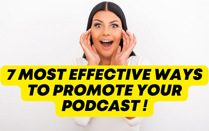 7 most effective way to promote your podcast !