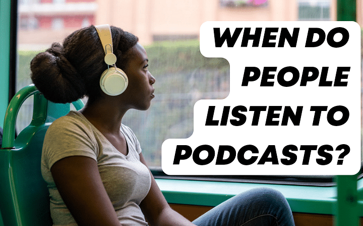 When do people listen to podcasts?