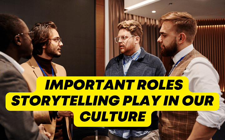 5 Most Important roles Storytelling play in our culture