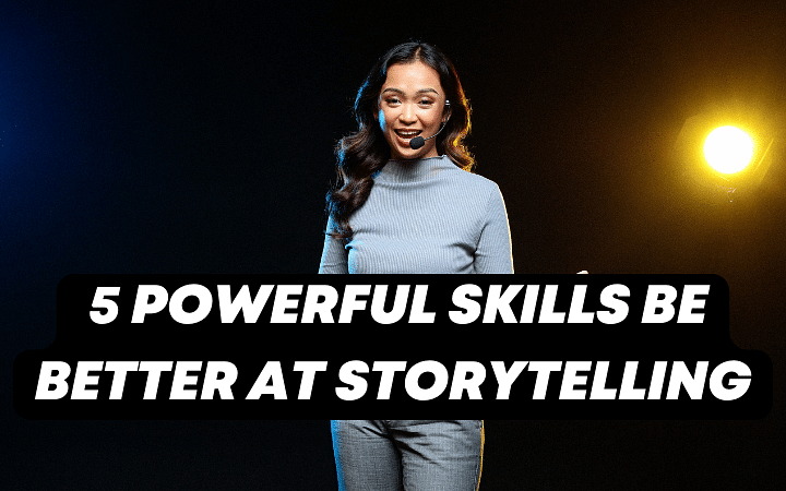 Learn 5 Powerful skills be better at storytelling