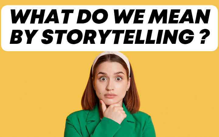 What do we mean by storytelling ?
