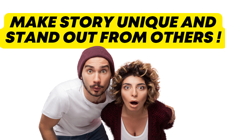How can I make my story unique and stand out from others ?