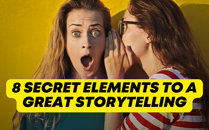 8 secret elements to a great storytelling