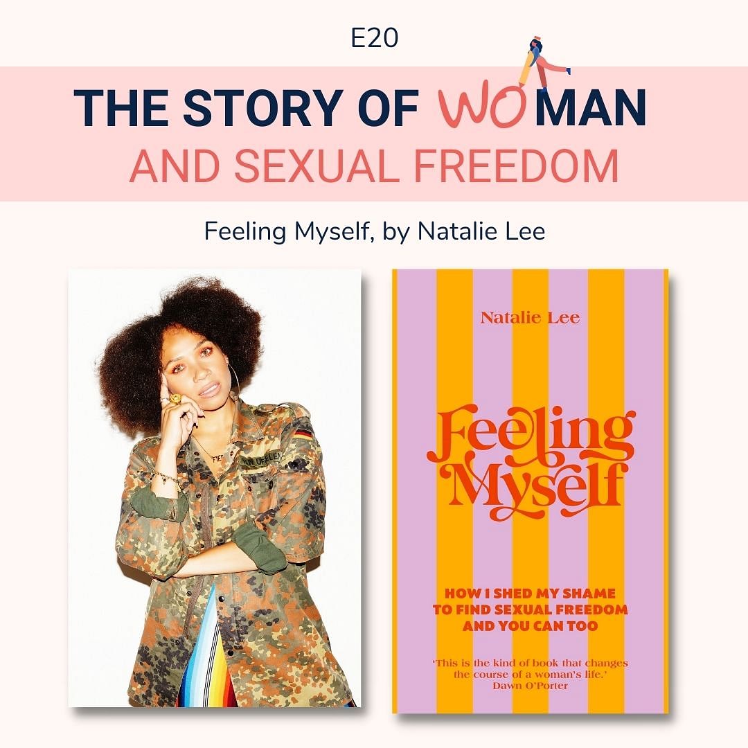 E20: Woman and Sexual Freedom: Natalie Lee, Feeling Myself | Podcast | The  Story of Woman