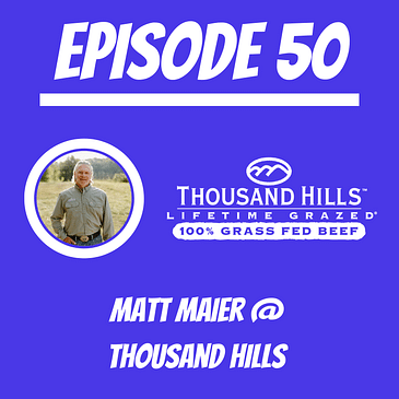 #50 - Matt Maier @ Thousand Hills Lifetime Grazed