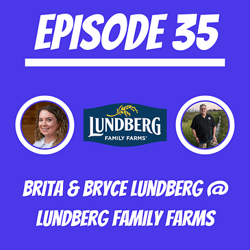 #35 - Brita & Bryce Lundberg @ Lundberg Family Farms