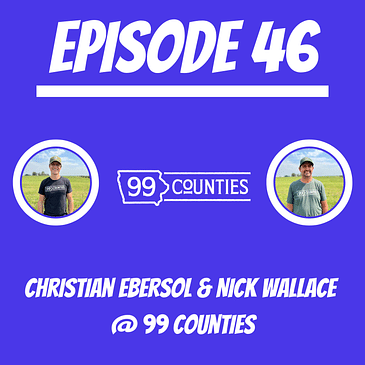 #46 - Christian Ebersol & Nick Wallace @ 99 Counties