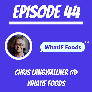 #44 - Chris Langwallner @ WhatIF Foods