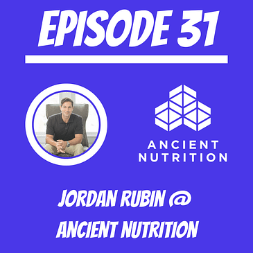 #31 - Jordan Rubin @ Ancient Nutrition