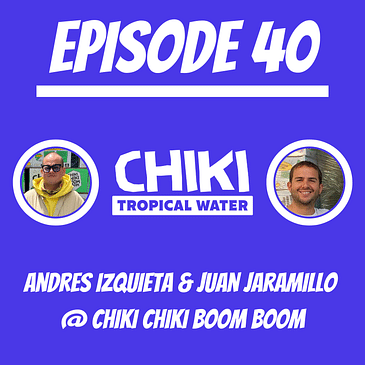 #40 - Andres Izquieta & Juan Jaramillo @ Chiki Chiki Boom Boom
