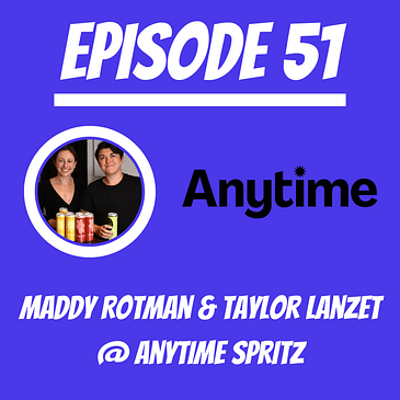 #51 - Maddy Rotman & Taylor Lanzet @ Anytime Spritz