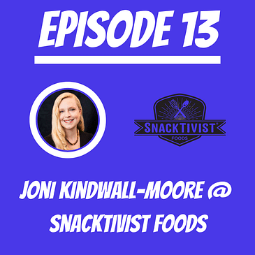 #13 - Joni Kindwall-Moore @ Snacktivist