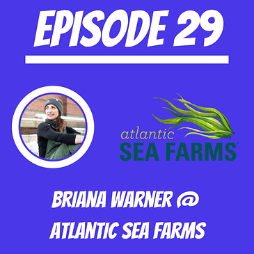 #29 - Briana Warner @ Atlantic Sea Farms