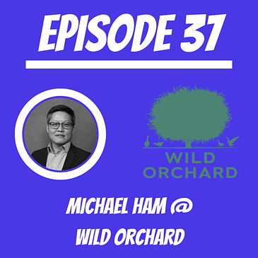 #37 - Michael Ham @ Wild Orchard